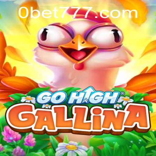 GoHighGallina: The New Wave in Gaming with Bet777